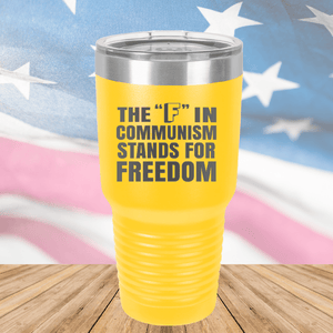 The F in Communism Stands for Freedom Tumbler - Stainless Steel - 2721 -