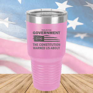 This is the Government the Constitution Warned Us About Tumbler - Stainless Steel - 2722 -