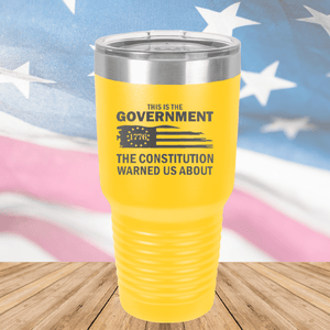 This is the Government the Constitution Warned Us About Tumbler - Stainless Steel - 2722 -