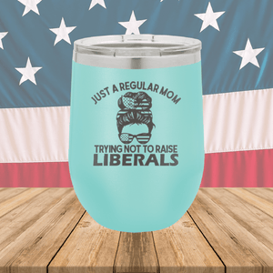 Just a Regular Mom Trying Not to Raise Liberals 1 Tumbler - Stainless Steel - 2726 -