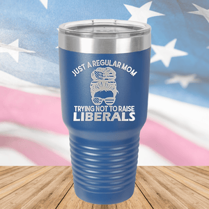 Just a Regular Mom Trying Not to Raise Liberals 1 Tumbler - Stainless Steel - 2726 -