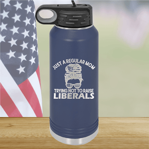 Just a Regular Mom Trying Not to Raise Liberals 1 Tumbler - Stainless Steel - 2726 -