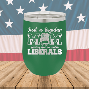 Just a Regular Mom Trying Not to Raise Liberals 2 Tumbler - Stainless Steel - 2727 -