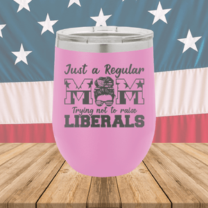 Just a Regular Mom Trying Not to Raise Liberals 2 Tumbler - Stainless Steel - 2727 -