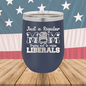 Just a Regular Mom Trying Not to Raise Liberals 2 Tumbler - Stainless Steel - 2727 -