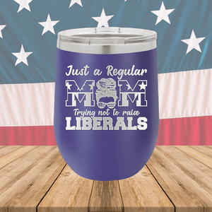 Just a Regular Mom Trying Not to Raise Liberals 2 Tumbler - Stainless Steel - 2727 -