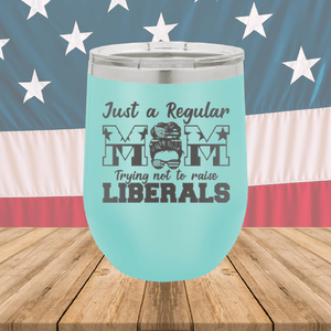 Just a Regular Mom Trying Not to Raise Liberals 2 Tumbler - Stainless Steel - 2727 -