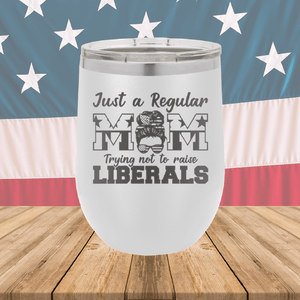 Just a Regular Mom Trying Not to Raise Liberals 2 Tumbler - Stainless Steel - 2727 -