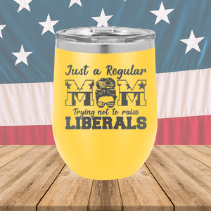 Just a Regular Mom Trying Not to Raise Liberals 2 Tumbler - Stainless Steel - 2727 -