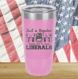 Just a Regular Mom Trying Not to Raise Liberals 2 Tumbler - Stainless Steel - 2727 -