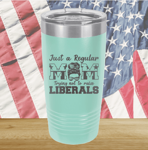 Just a Regular Mom Trying Not to Raise Liberals 2 Tumbler - Stainless Steel - 2727 -