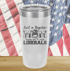 Just a Regular Mom Trying Not to Raise Liberals 2 Tumbler - Stainless Steel - 2727 -