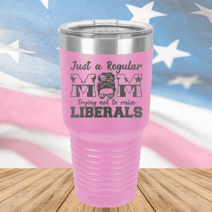 Just a Regular Mom Trying Not to Raise Liberals 2 Tumbler - Stainless Steel - 2727 -