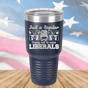 Just a Regular Mom Trying Not to Raise Liberals 2 Tumbler - Stainless Steel - 2727 -