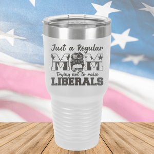 Just a Regular Mom Trying Not to Raise Liberals 2 Tumbler - Stainless Steel - 2727 -