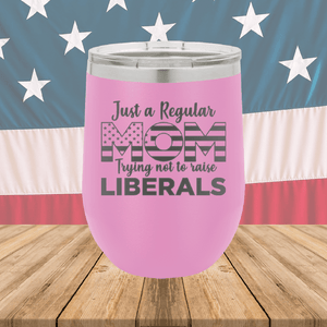 Just a Regular Mom Trying Not to Raise Liberals 3 Tumbler - Stainless Steel - 2728 -