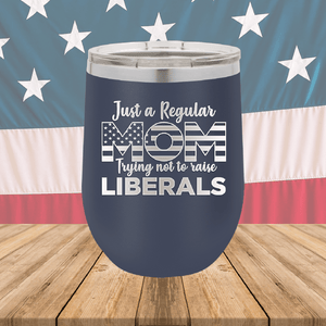 Just a Regular Mom Trying Not to Raise Liberals 3 Tumbler - Stainless Steel - 2728 -