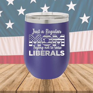 Just a Regular Mom Trying Not to Raise Liberals 3 Tumbler - Stainless Steel - 2728 -