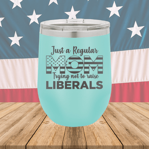 Just a Regular Mom Trying Not to Raise Liberals 3 Tumbler - Stainless Steel - 2728 -