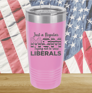 Just a Regular Mom Trying Not to Raise Liberals 3 Tumbler - Stainless Steel - 2728 -