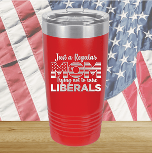 Just a Regular Mom Trying Not to Raise Liberals 3 Tumbler - Stainless Steel - 2728 -