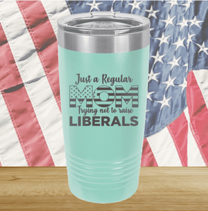 Just a Regular Mom Trying Not to Raise Liberals 3 Tumbler - Stainless Steel - 2728 -