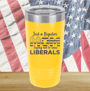 Just a Regular Mom Trying Not to Raise Liberals 3 Tumbler - Stainless Steel - 2728 -