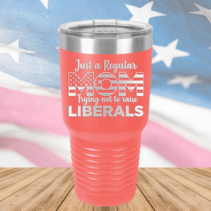 Just a Regular Mom Trying Not to Raise Liberals 3 Tumbler - Stainless Steel - 2728 -