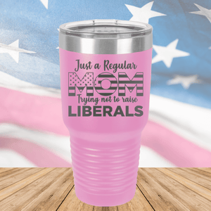 Just a Regular Mom Trying Not to Raise Liberals 3 Tumbler - Stainless Steel - 2728 -