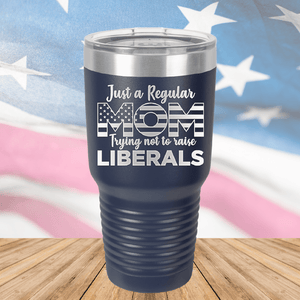 Just a Regular Mom Trying Not to Raise Liberals 3 Tumbler - Stainless Steel - 2728 -