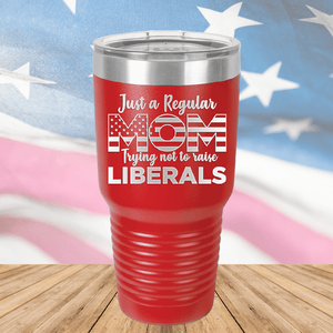 Just a Regular Mom Trying Not to Raise Liberals 3 Tumbler - Stainless Steel - 2728 -