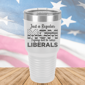 Just a Regular Mom Trying Not to Raise Liberals 3 Tumbler - Stainless Steel - 2728 -