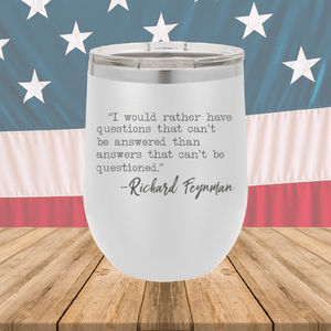 I Would Rather Questions That Can't Be Answered Than Answers That Can't Be Questioned Tumbler - Stainless Steel - 2730 -