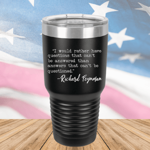 I Would Rather Questions That Can't Be Answered Than Answers That Can't Be Questioned Tumbler - Stainless Steel - 2730 -