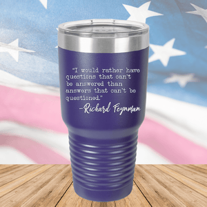 I Would Rather Questions That Can't Be Answered Than Answers That Can't Be Questioned Tumbler - Stainless Steel - 2730 -