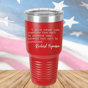 I Would Rather Questions That Can't Be Answered Than Answers That Can't Be Questioned Tumbler - Stainless Steel - 2730 -