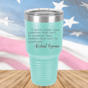 I Would Rather Questions That Can't Be Answered Than Answers That Can't Be Questioned Tumbler - Stainless Steel - 2730 -