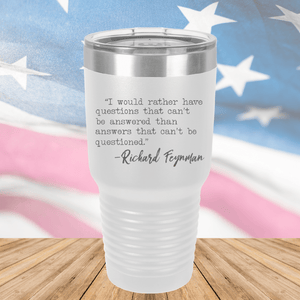 I Would Rather Questions That Can't Be Answered Than Answers That Can't Be Questioned Tumbler - Stainless Steel - 2730 -