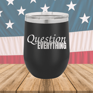 Question Everything 1 Tumbler - Stainless Steel - 2731 -