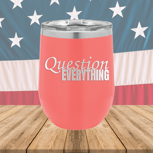 Question Everything 1 Tumbler - Stainless Steel - 2731 -