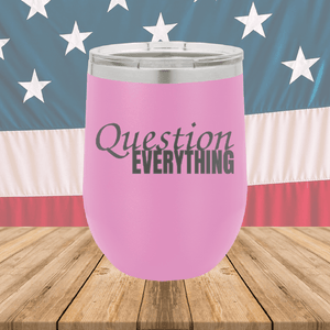 Question Everything 1 Tumbler - Stainless Steel - 2731 -