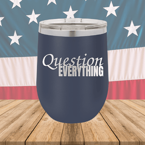 Question Everything 1 Tumbler - Stainless Steel - 2731 -