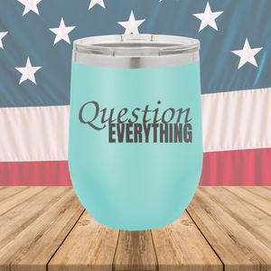 Question Everything 1 Tumbler - Stainless Steel - 2731 -