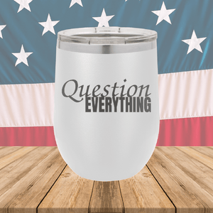 Question Everything 1 Tumbler - Stainless Steel - 2731 -