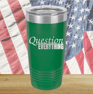 Question Everything 1 Tumbler - Stainless Steel - 2731 -