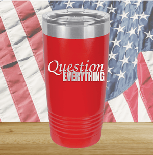 Question Everything 1 Tumbler - Stainless Steel - 2731 -