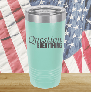 Question Everything 1 Tumbler - Stainless Steel - 2731 -