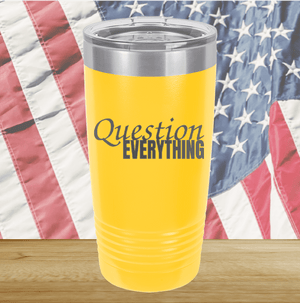 Question Everything 1 Tumbler - Stainless Steel - 2731 -