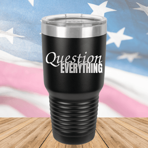 Question Everything 1 Tumbler - Stainless Steel - 2731 -