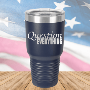 Question Everything 1 Tumbler - Stainless Steel - 2731 -